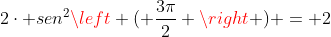 2cdot sen^2left ( frac{3pi}{2} 
ight ) = 2