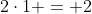 2cdot1 = 2