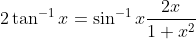 2\tan ^{-1}x=\sin ^{-1}x\frac{2x}{1+x^{2}}