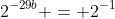 2^{-29b} = 2^{-1}