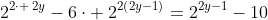 2^{2cdot :2y}-6cdot :2^{2left(2y-1
ight)}=2^{2y-1}-10