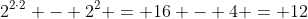 2^{2cdot2} - 2^{2} = 16 - 4 = 12