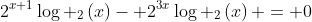 2^{x+1}log _2left(x
ight)- 2^{3x}log _2left(x
ight) = 0