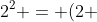 2^2 = (2 + x)cdot x