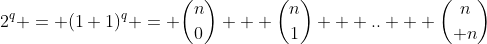 2^q = (1+1)^q = {nchoose0} + {nchoose1} + .. + {nchoose n}