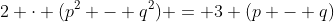 2 cdot (p^{2} - q^{2}) = 3 (p - q)