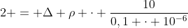 2 = Delta ho cdot frac{10}{0,1 cdot 10^{-6}}