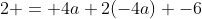 2 = 4a+2(-4a)+-6