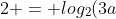 2 = log_{2}(3a+b).