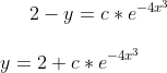 2-y=c*e^{-4x^3}\\ \\ y=2+c*e^{-4x^3}