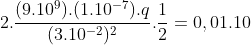 2.frac{(9.10^{9}).(1.10^{-7}).q}{(3.10^{-2})^{2}}.frac{1}{2}=0,01.10