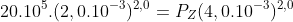 20.10^{5}.(2,0.10^{-3})^{2,0}=P_{Z}(4,0.10^{-3})^{2,0}