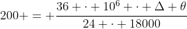 200 = frac{36 cdot 10^{6} cdot Delta 	heta}{24 cdot 18000}