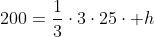 200=frac{1}{3}cdot3cdot25cdot h