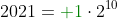 2021={color{DarkGreen} 1}cdot2^{10}+{color{DarkGreen} 1}cdot2^9+{color{DarkGreen} 1}cdot2^8+{color{DarkGreen} 1}cdot2^7+{color{DarkGreen} 1}cdot2^6+{color{DarkGreen} 1}cdot2^5+{color{DarkGreen} 0}cdot2^4+{color{DarkGreen} 0}cdot2^3+{color{DarkGreen} 1}cdot2^2+{color{DarkGreen} 0}cdot2^1+{color{DarkGreen} 1}cdot2^0