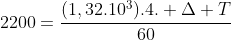 2200=frac{(1,32.10^3).4. Delta T}{60}
