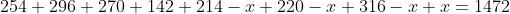254+296+270+142+214-x+220-x+316-x+x=1472