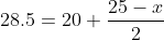 28.5=20+\frac{25-x}{2}