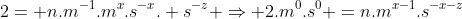 2= n.m^{-1}.m^x.s^{-x}. s^{-z} Rightarrow 2.m^0.s^0 =n.m^{x-1}.s^{-x-z}