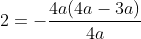 2=-frac{4a(4a-3a)}{4a}