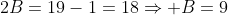 2B=19-1=18Rightarrow B=9