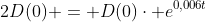 2D(0) = D(0)cdot e^{0,006t}