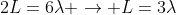 2L=6lambda 
ightarrow L=3lambda