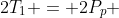 2T_1 = 2P_p + P_B - frac{2P_px}{d}