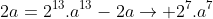 2^{7}.a^{7}+2a=2^{13}.a^{13}-2a
ightarrow 2^{7}.a^{7}+2a+2a=2^{13}.a^{13}