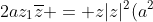 overline{z} |z|^{2} + z(a^{2}+b^{2}) - z_{1}overline{z}^{2}+2az_{1}overline{z} = z|z|^{2}(a^{2}+b^{2}) - z_{1}z^{2}+2az_{1}z