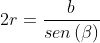 2r=\frac{b}{sen\left ( \beta \right )}
