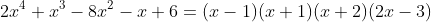 \small 2x^{4}+x^{3}-8x^{2}-x+6=(x-1)(x+1)(x+2)(2x-3)