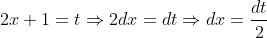 2x+1=t\Rightarrow 2dx=dt\Rightarrow dx=\frac{dt}{2}
