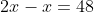 4x+2x-x=48