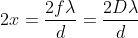 \fn_cm 2x=\frac{2f\lambda}{d}=\frac{2D\lambda}{d}