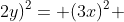 (3x+2y)^2= (3x)^2 + 2(3x)(2y)+(2y)^2