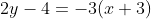 2y-4=-3(x+3)