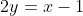 2y=x-1