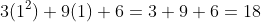 \small 3x^{2}+9x+6= 3(1^{2})+9(1)+6=3+9+6=18