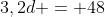 3,2d = 48