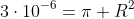 3cdot10^{-6}=pi R^2