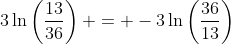 3lnleft(frac{13}{36}
ight) = -3lnleft(frac{36}{13}
ight)