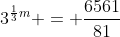 3^{frac{1}{3}m} = frac{6561}{81}