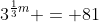 3^{frac{1}{3}m} = 81