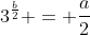 3^{frac{b}{2}} = frac{a}{2}