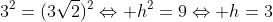 h^{2}+3^{2}=(3sqrt{2})^{2}Leftrightarrow h^{2}=9Leftrightarrow h=3