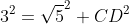 3^2=sqrt{5}^2+CD^2