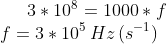 3*10^8=1000*f\\ f=3*10^5\,Hz\,(s^{-1})