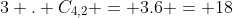 3 . C_{4,2} = 3.6 = 18