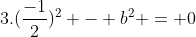 3.(frac{-1}{2})^{2} - b^{2} = 0